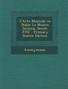 portada L'Arte Musicale in Italia: La Musica Scenica, Secolo XVII (in Italian)