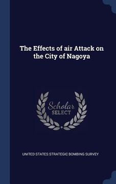 portada The Effects of air Attack on the City of Nagoya (en Inglés)