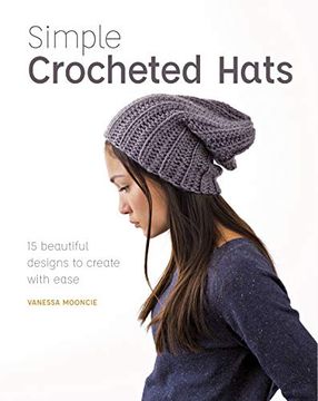portada Simple Crochet Hats: 15 Beautiful Designs to Create With Ease 