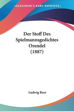 portada Der Stoff Des Spielmannsgedichtes Orendel (1887) (en Alemán)