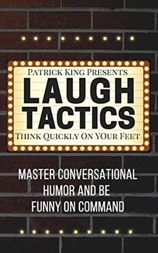 portada Laugh Tactics: Master Conversational Humor and be Funny on Command - Think Quickly on Your Feet 