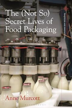 portada (Not so) Secret Lives of Food Packaging, the (Food in Modern History: Traditions and Innovations) (en Inglés)