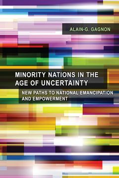 portada Minority Nations in the Age of Uncertainty: New Paths to National Emancipation and Empowerment (en Inglés)