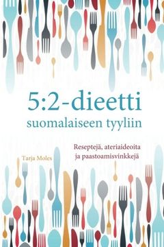 portada 5:2-dieetti suomalaiseen tyyliin: Reseptejä, ateriaideoita ja paastomisvinkkejä (Finnish Edition)