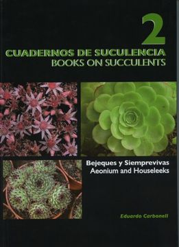 Libro Bejeques y Siemprevivas: Cuadernos de Suculencias = Aonium and  Housseleeks: Book of Suculents, 2 Sempervivoideae, Eduardo Carbonell  Martínez,Jordi García González,Kate Whitehead, ISBN 9788461176540. Comprar  en Buscalibre