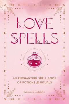 portada Love Spells: An Enchanting Spell Book of Potions & Rituals (en Inglés)