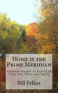portada Home Is the Prime Meridian: Almanac Essays (en Inglés)