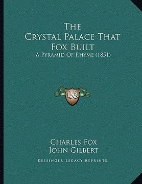portada the crystal palace that fox built: a pyramid of rhyme (1851) (en Inglés)
