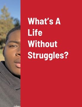 portada What's A Life Without Struggles? (en Inglés)