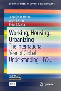 portada Working, Housing: Urbanizing: The International Year of Global Understanding - Iygu (en Inglés)