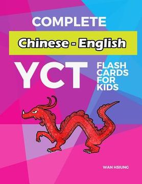 portada Complete Chinese - English YCT Flash Cards for kids: Test yourself YCT1 YCT2 YCT3 YCT4 Chinese characters standard course (in English)