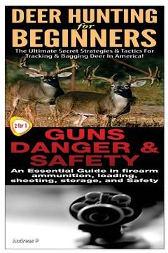 portada Deer Hunting for Beginners & Guns Danger & Safety (en Inglés)