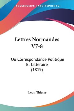 portada Lettres Normandes V7-8: Ou Correspondance Politique Et Litteraire (1819) (in French)