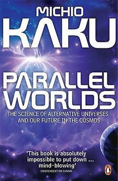 portada parallel worlds: the science of alternative universes and our future in the cosmos