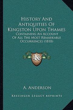 portada history and antiquities of kingston upon thames: containing an account of all the most remarkable occurrences (1818)