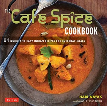 portada The Cafe Spice Cookbook: 84 Quick and Easy Indian Recipes for Everyday Meals