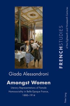 portada Amongst Women: Literary Representations of Female Homosociality in Belle Epoque France, 1880-1914 (in English)