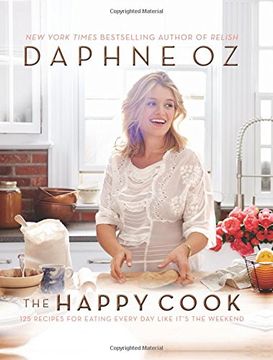 portada The Happy Cook: 125 Recipes for Eating Every Day Like It's the Weekend (in English)