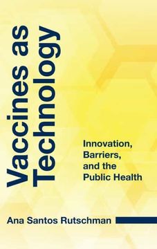 portada Vaccines as Technology: Innovation, Barriers, and the Public Health 