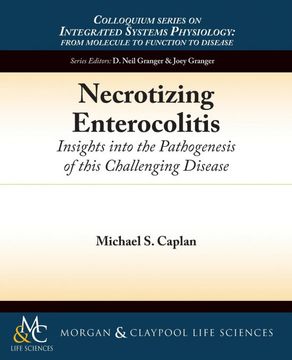 portada Necrotizing Enterocolitis: Insights Into the Pathogenesis of This Challenging Disease (Colloquium Integrated Systems Physiology: From Molecule to Function to Disease) (en Inglés)