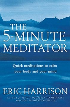 portada The 5-Minute Meditator: Quick meditations to calm your body and your mind