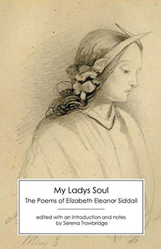 portada My Ladys Soul: The Poems of Elizabeth Eleanor Siddall (en Inglés)