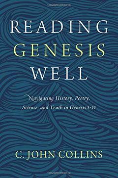 portada Reading Genesis Well: Navigating History, Poetry, Science, and Truth in Genesis 1-11 (en Inglés)