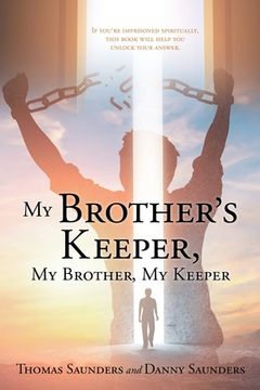 portada My Brother's Keeper, My Brother, My Keeper: If you're imprisoned spiritually, this book will help you unlock your answer. (en Inglés)