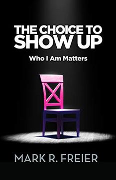 portada The Choice to Show up: Who i am Matters (en Inglés)