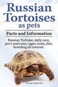 portada Russian Tortoises as Pets. Russian Tortoise: Facts and Information. Daily Care, Pro's and Cons, Cages, Costs, Diet, Breeding All Covered