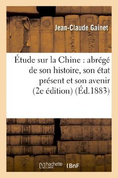 portada Etude Sur La Chine: Abrege de Son Histoire, Son Etat Present Et Son Avenir (Deuxieme Edition) (French Edition)