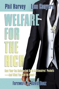 portada Welfare for the Rich: How Your Tax Dollars End Up in Millionaires' Pockets--And What You Can Do about It