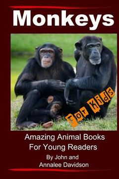 portada Monkeys - For Kids: Amazing Animal Books For Young Readers (en Inglés)