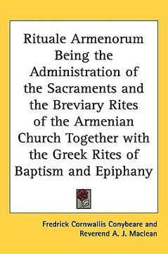 portada rituale armenorum being the administration of the sacraments and the breviary rites of the armenian church together with the greek rites of baptism an (in English)