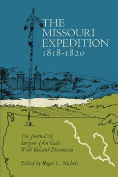 portada The Missouri Expedition, 1818–1820: The Journal of Surgeon John Gale with Related Documents (American Exploration and Travel Series)