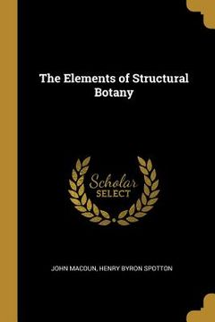 portada The Elements of Structural Botany (en Inglés)
