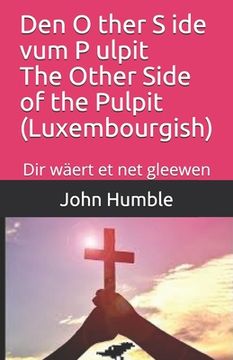 portada Den O ther S ide vum P ulpit The Other Side of the Pulpit (Luxembourgish): Dir wäert et net gleewen (en Luxemburgués)