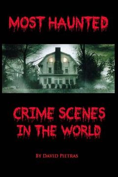 portada Most Haunted Crime Scenes In The World (in English)