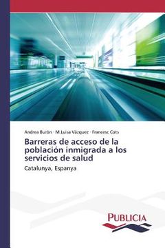portada Barreras de acceso de la población inmigrada a los servicios de salud: Catalunya, Espanya (in Spanish)