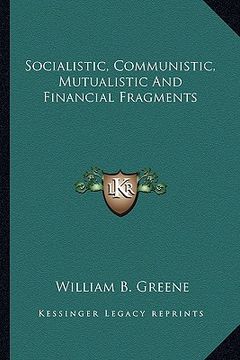 portada socialistic, communistic, mutualistic and financial fragments (en Inglés)