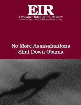 portada No More Assassinations, Shut Down Obama: Executive Intelligence Review; Volume 43, Issue 52