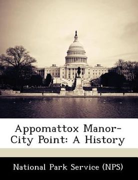 portada appomattox manor-city point: a history (en Inglés)