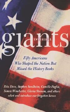 portada invisible giants: fifty americans who shaped the nation but missed the history books (en Inglés)