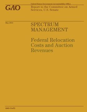 portada Spectrum Management: Federal Relocation Costs and Action Revenues (en Inglés)