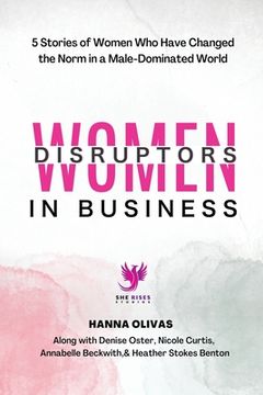 portada Women Disruptors in Business: 5 Stories of Women Who Have Changed the Norm in a Male Dominated World (en Inglés)