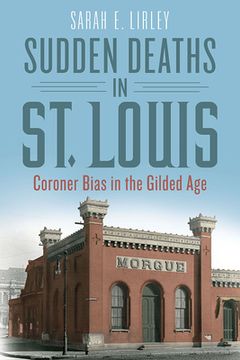 portada Sudden Deaths in St. Louis: Coroner Bias in the Gilded Age (in English)