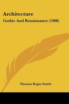 portada architecture: gothic and renaissance (1908) (in English)