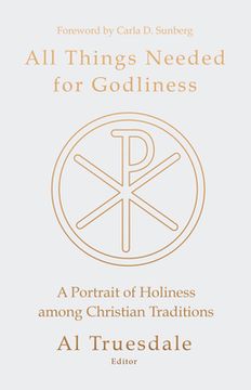 portada All Things Needed for Godliness: A Portrait of Holiness Among Christian Traditions (in English)
