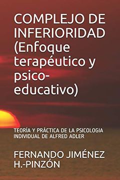 portada Complejo de Inferioridad (Enfoque Terapéutico y Psico-Educativo): Teoría y Práctica de la Psicologia Individual de Alfred Adler (in Spanish)
