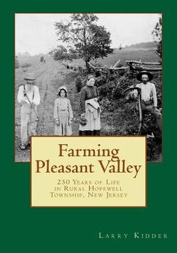 portada Farming Pleasant Valley: 250 Years of Life in Rural Hopewell Township, New Jersey (en Inglés)